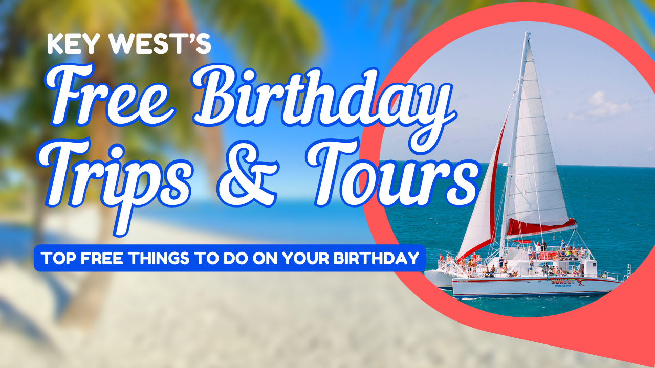 Top 6 Things To Do For Free On Your Birthday In Key West in 2023 