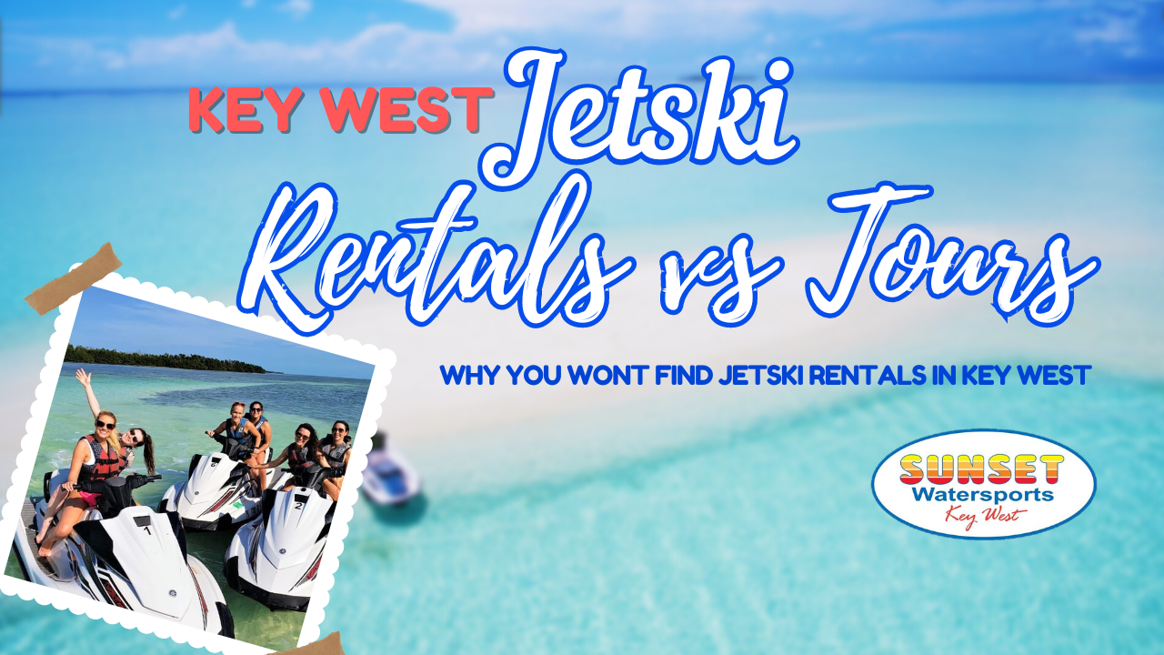 why key west does not have jetski rentals only tours why key west does not have jetski rentals only tours