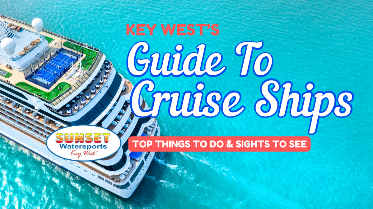 Your Ultimate Cruise Ship Guide to Key West Shore Excursions, Things To Do & Places To See