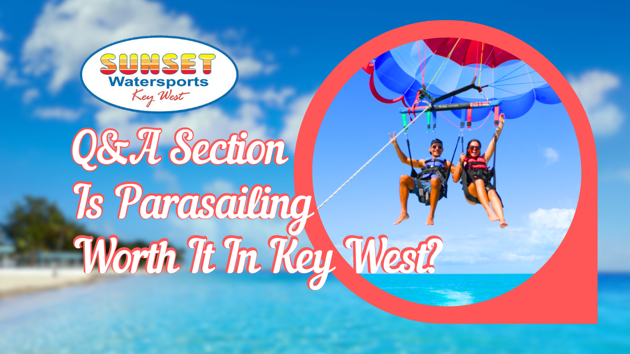 is parasailing in key west worth it is parasailing in key west worth it