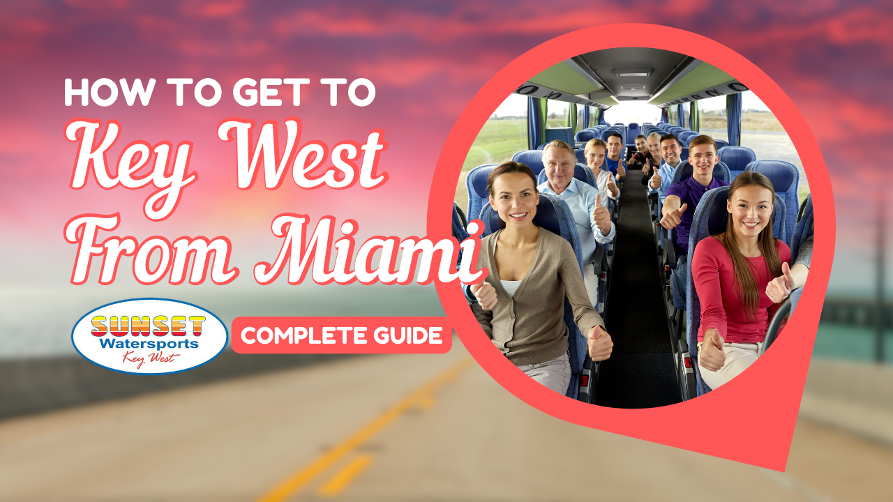 How to Get from Miami to Key West Florida and Back: A Complete Guide