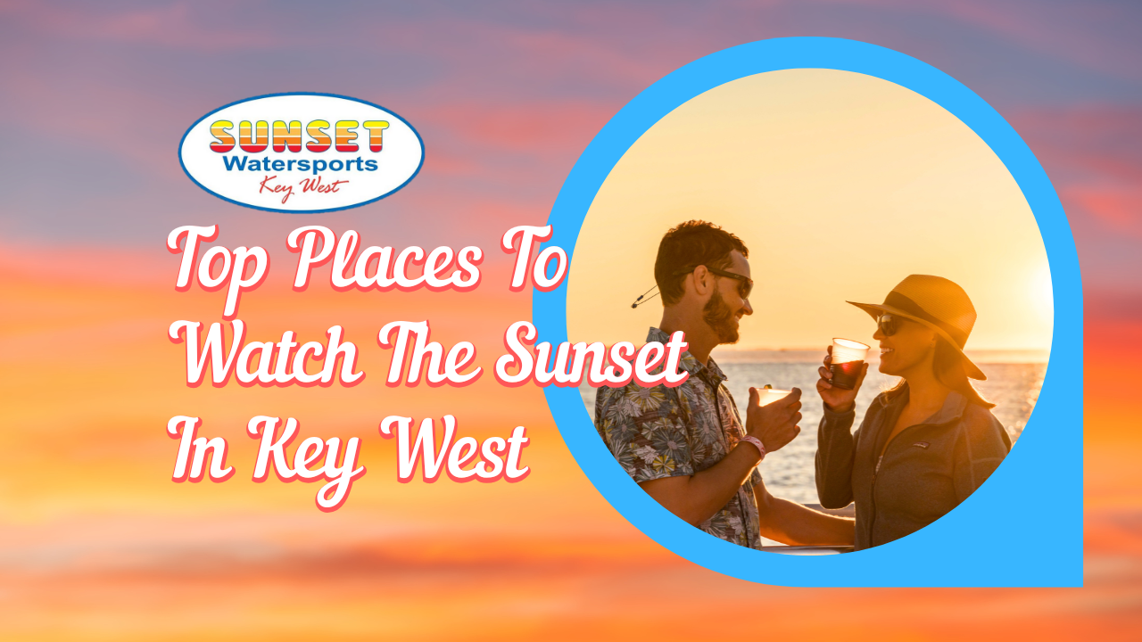 best places to watch the sunset in key west florida best places to watch the sunset in key west florida