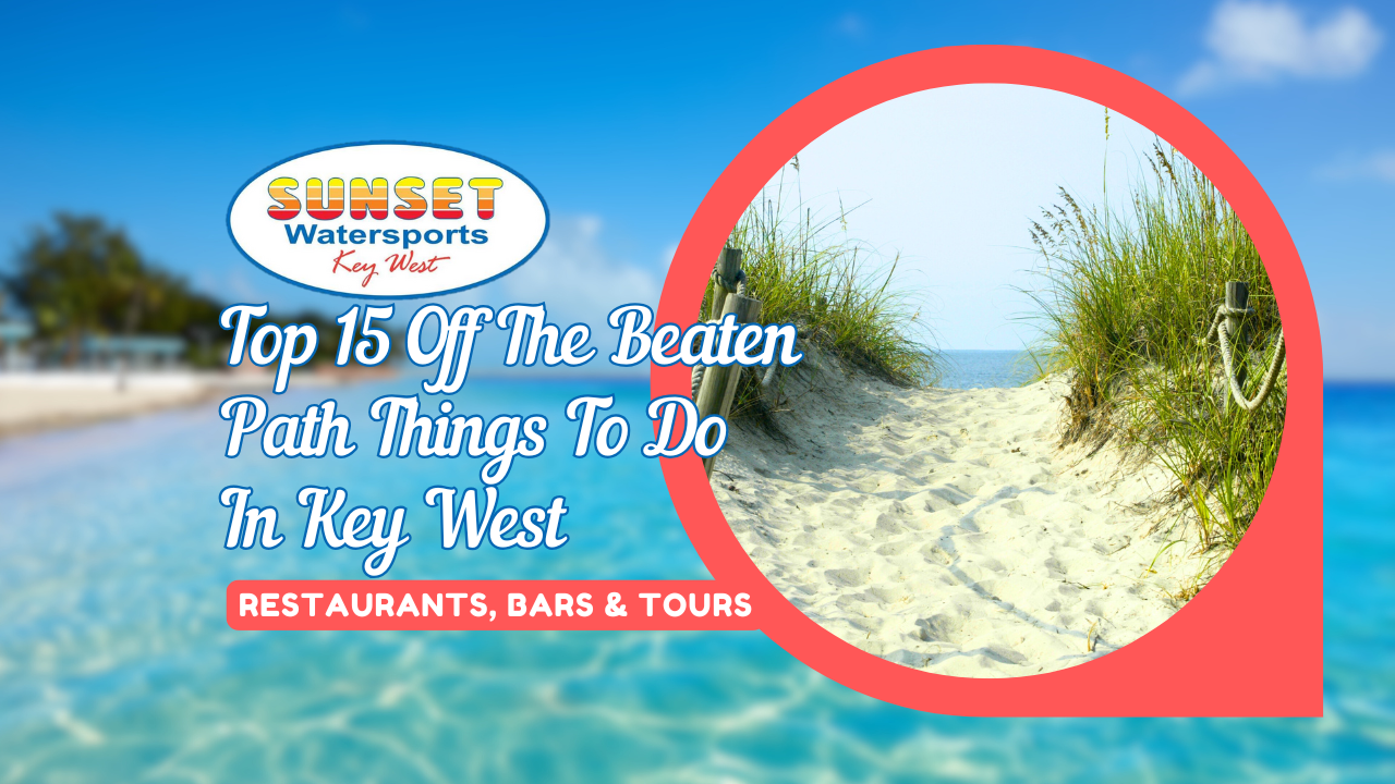 15 off the beaten bath things to do in keywest (1) Top 15 Off The Beaten Path Things To Do